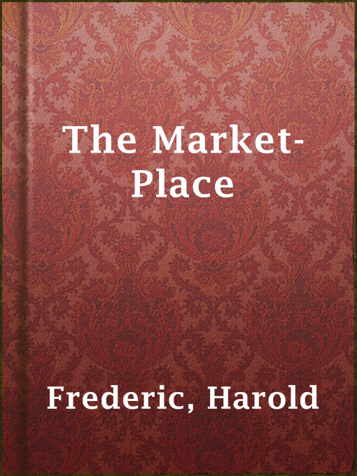 Title details for The Market-Place by Harold Frederic - Wait list